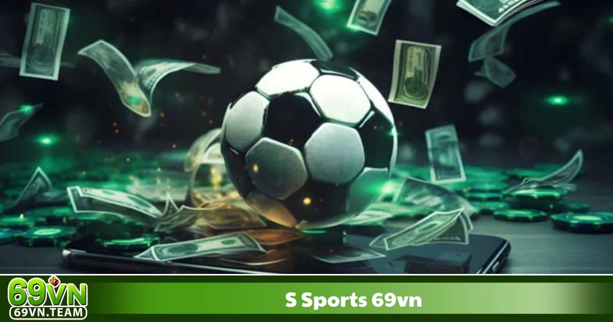 S-Sports 69VN 1 S-Sports 69VN – Tại Sao S-Sports 69VN Được Nhiều Người Chơi Yêu Thích?