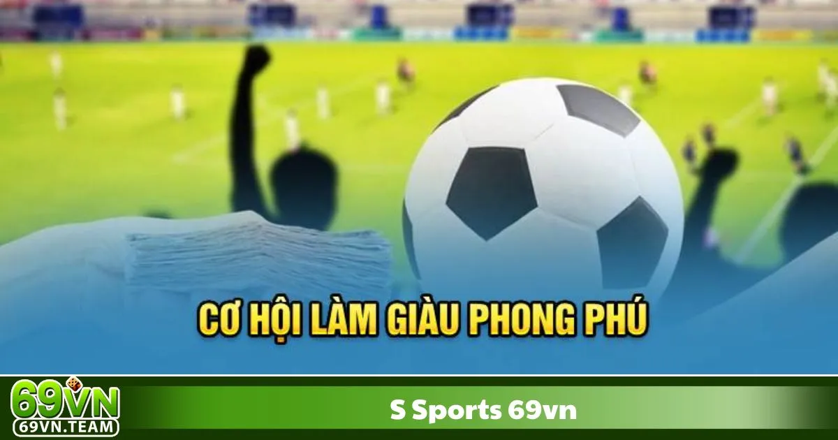 S-Sports 69VN 2 S-Sports 69VN – Giao diện dễ sử dụng, hỗ trợ đặt cược live nhanh chóng